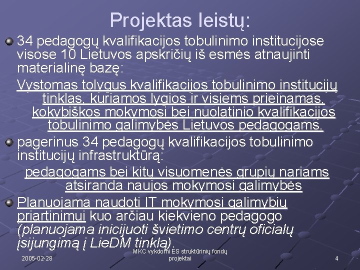 Projektas leistų: 34 pedagogų kvalifikacijos tobulinimo institucijose visose 10 Lietuvos apskričių iš esmės atnaujinti