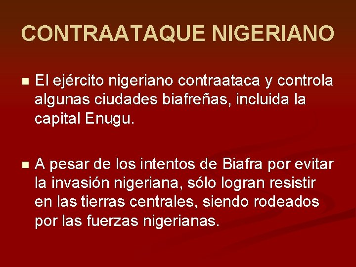 CONTRAATAQUE NIGERIANO n El ejército nigeriano contraataca y controla algunas ciudades biafreñas, incluida la