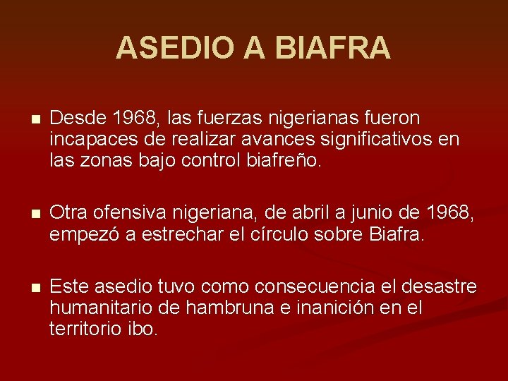 ASEDIO A BIAFRA n Desde 1968, las fuerzas nigerianas fueron incapaces de realizar avances