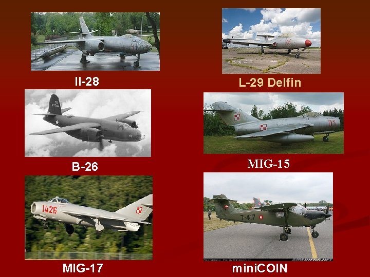 Il-28 L-29 Delfin B-26 MIG-15 MIG-17 mini. COIN 