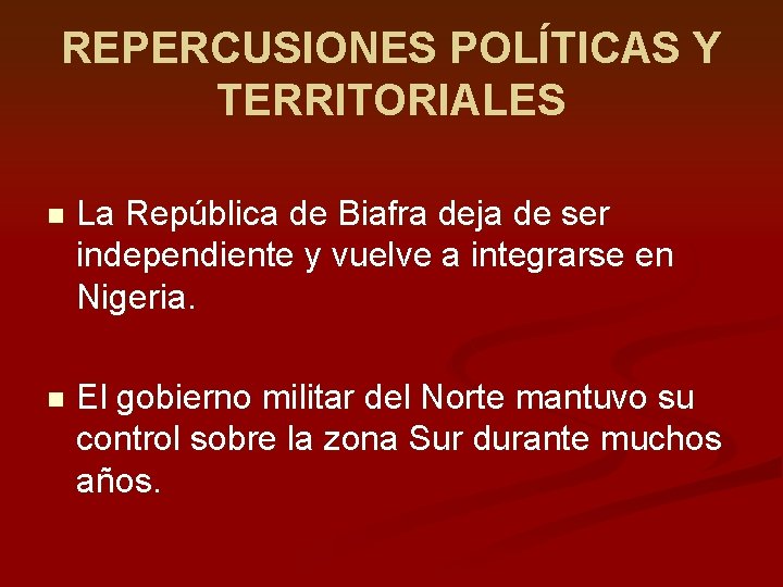 REPERCUSIONES POLÍTICAS Y TERRITORIALES n La República de Biafra deja de ser independiente y