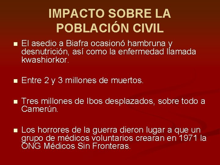 IMPACTO SOBRE LA POBLACIÓN CIVIL n El asedio a Biafra ocasionó hambruna y desnutrición,