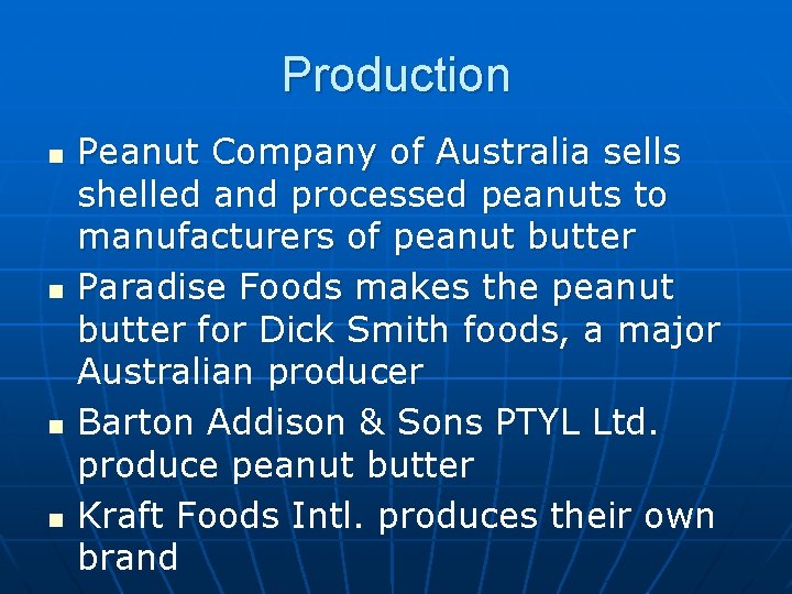 Production n n Peanut Company of Australia sells shelled and processed peanuts to manufacturers