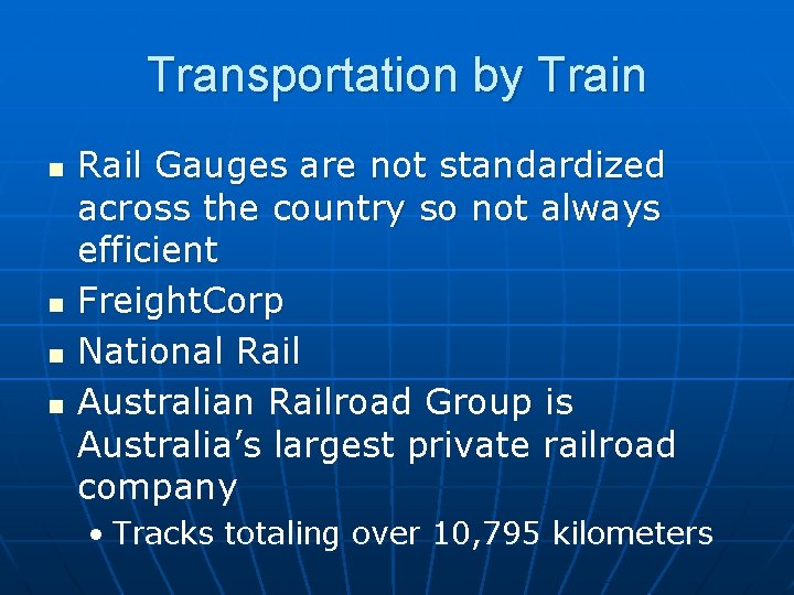 Transportation by Train n n Rail Gauges are not standardized across the country so
