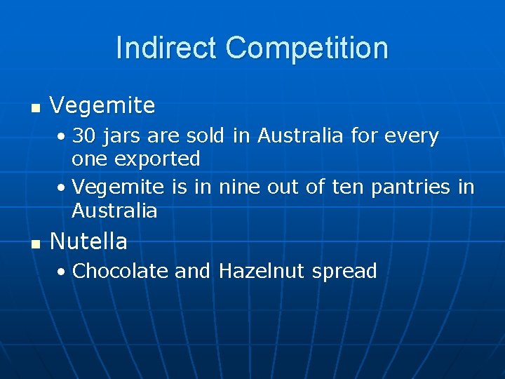 Indirect Competition n Vegemite • 30 jars are sold in Australia for every one