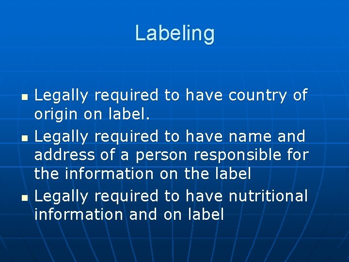 Labeling n n n Legally required to have country of origin on label. Legally