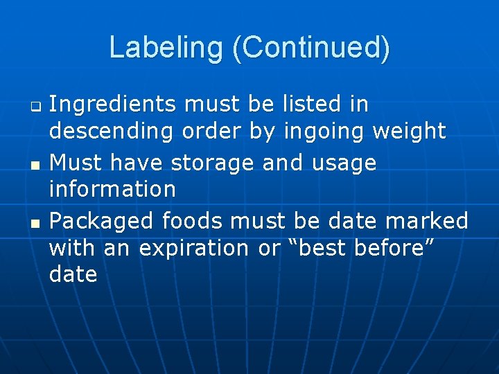 Labeling (Continued) q n n Ingredients must be listed in descending order by ingoing