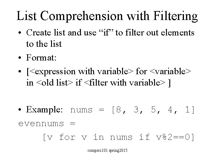 List Comprehension with Filtering • Create list and use “if” to filter out elements