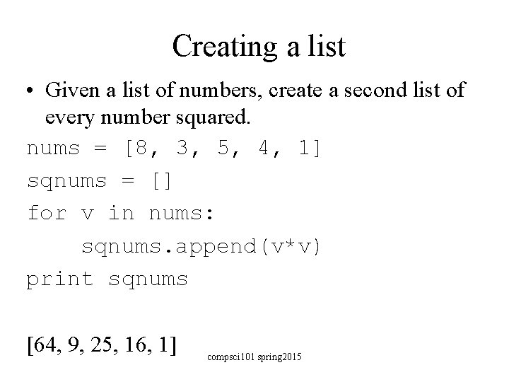 Creating a list • Given a list of numbers, create a second list of