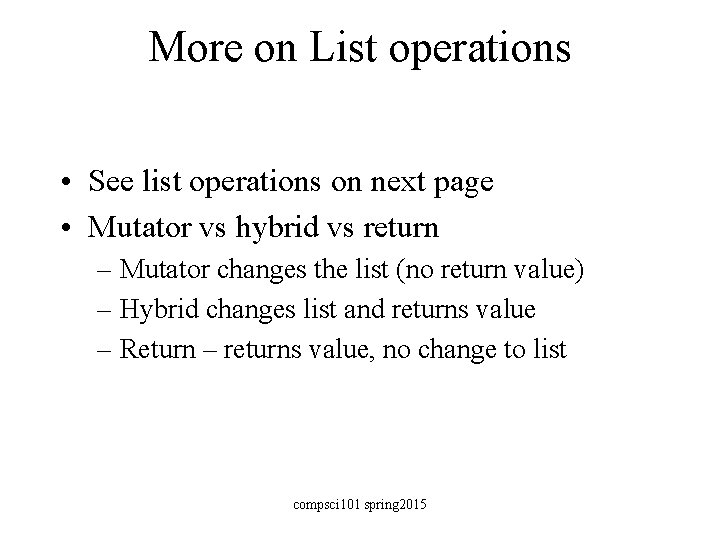 More on List operations • See list operations on next page • Mutator vs