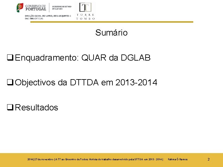 Sumário q Enquadramento: QUAR da DGLAB q Objectivos da DTTDA em 2013 -2014 q