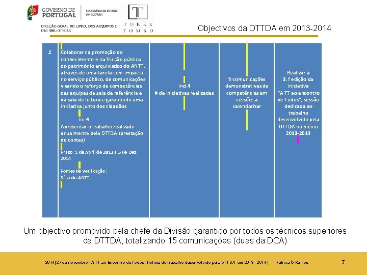 Objectivos da DTTDA em 2013 -2014 2 Colaborar na promoção do conhecimento e na