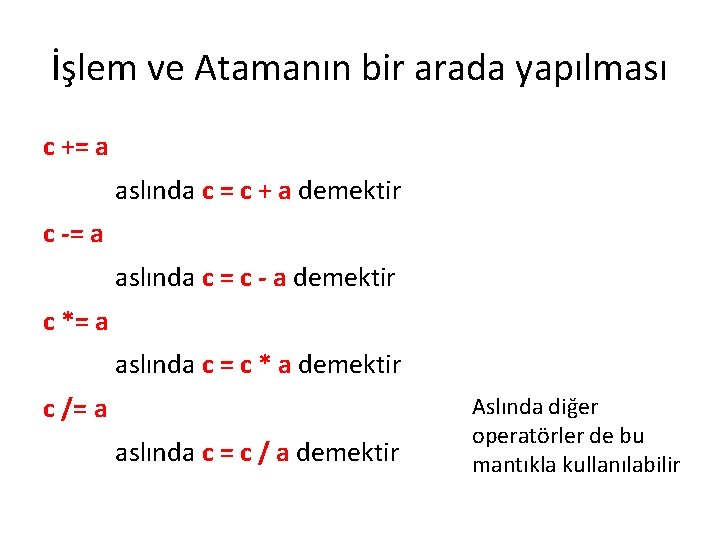 İşlem ve Atamanın bir arada yapılması c += a aslında c = c +