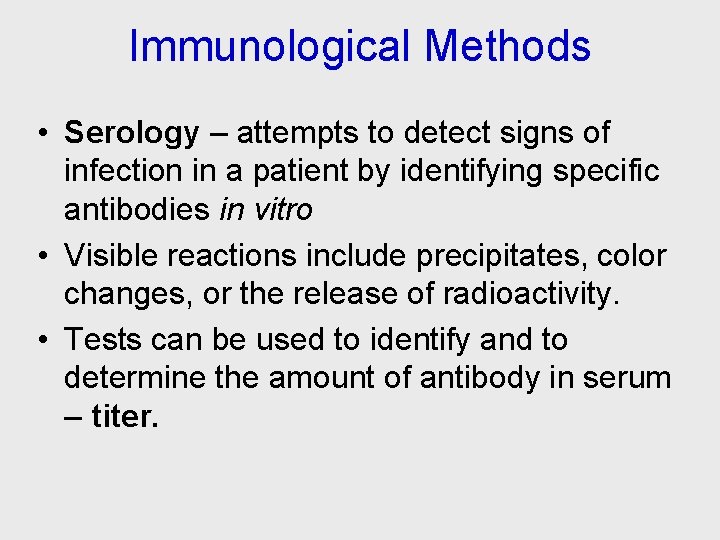 Immunological Methods • Serology – attempts to detect signs of infection in a patient