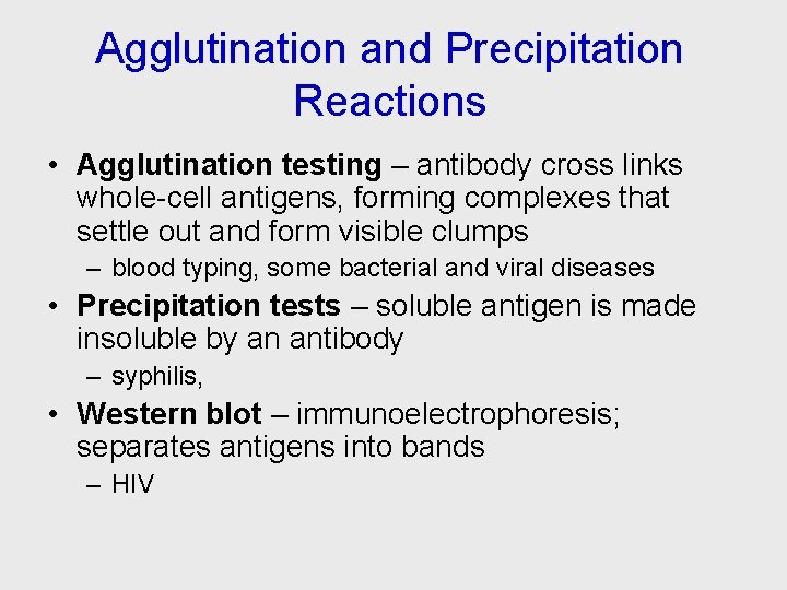 Agglutination and Precipitation Reactions • Agglutination testing – antibody cross links whole-cell antigens, forming