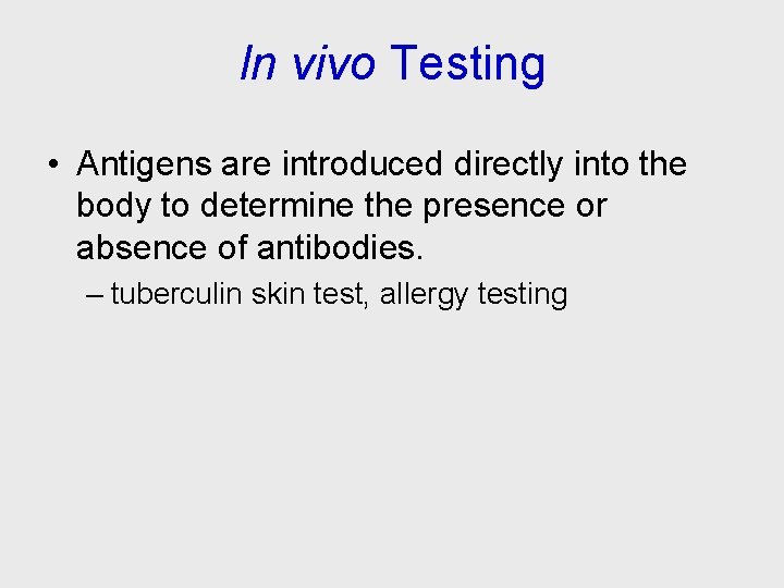 In vivo Testing • Antigens are introduced directly into the body to determine the