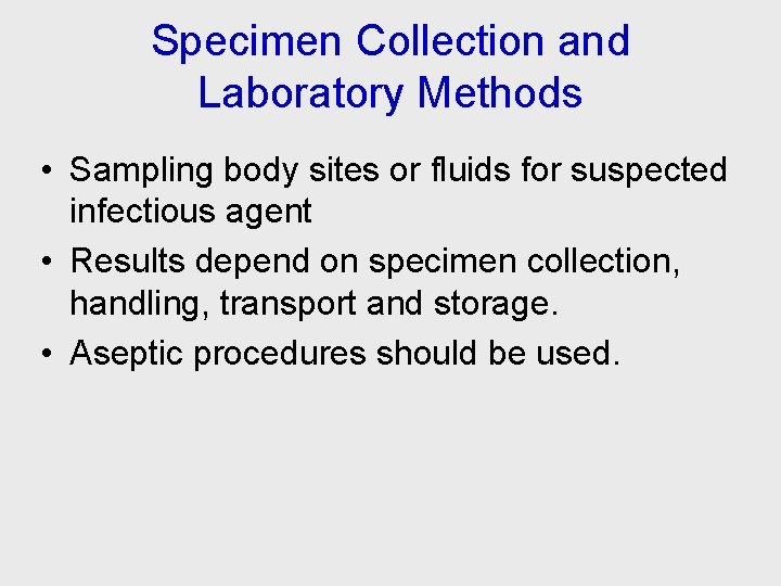 Specimen Collection and Laboratory Methods • Sampling body sites or fluids for suspected infectious