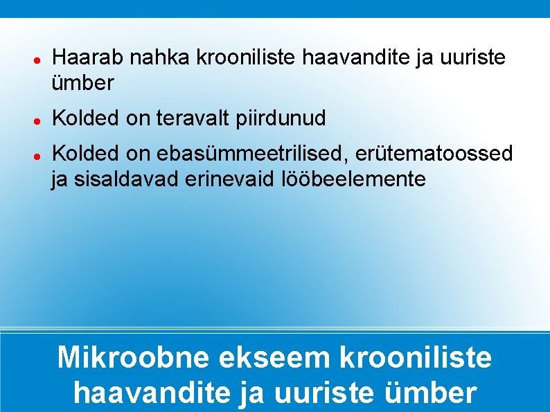  Haarab nahka krooniliste haavandite ja uuriste ümber Kolded on teravalt piirdunud Kolded on