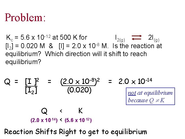 Problem: Kc = 5. 6 x 10 -12 at 500 K for I 2(g)