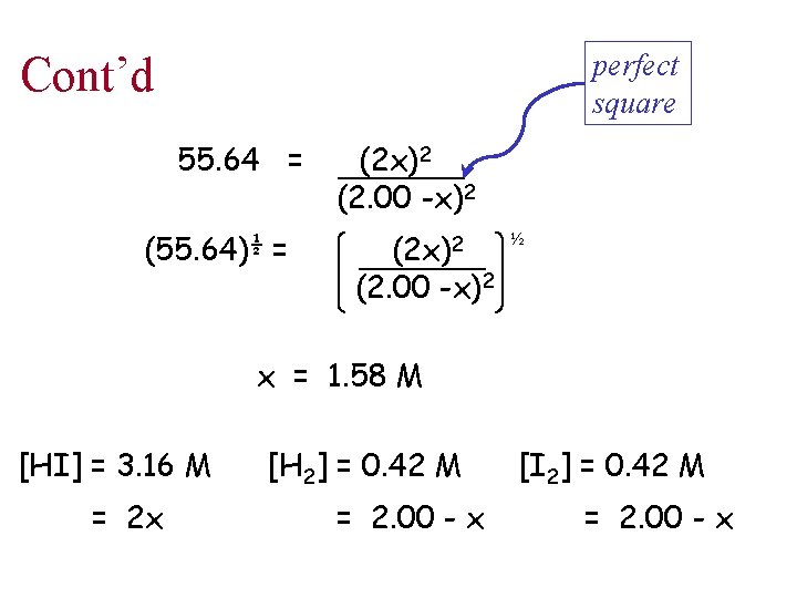 Cont’d perfect square 55. 64 = (55. 64)½ = (2 x)2 (2. 00 -x)2