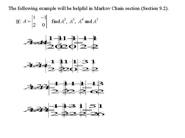 The following example will be helpful in Markov Chain section (Section 9. 2). If: