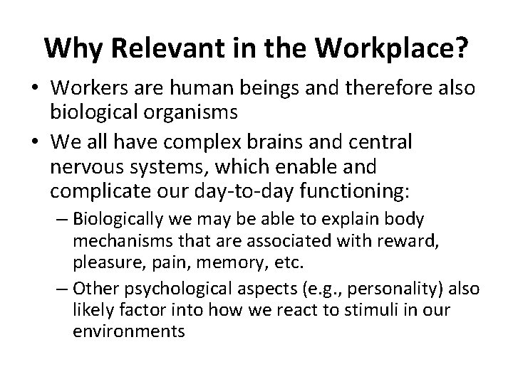 Why Relevant in the Workplace? • Workers are human beings and therefore also biological