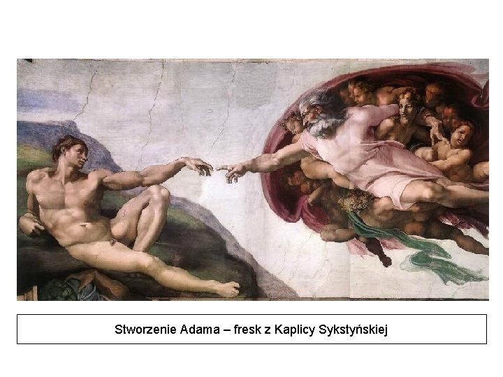 Stworzenie Adama – fresk z Kaplicy Sykstyńskiej 