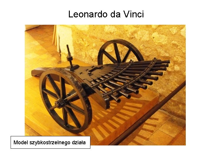 Leonardo da Vinci Model szybkostrzelnego działa 