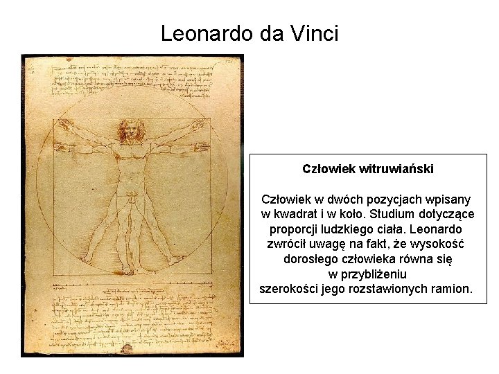 Leonardo da Vinci Człowiek witruwiański Człowiek w dwóch pozycjach wpisany w kwadrat i w