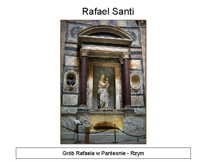 Rafael Santi Grób Rafaela w Panteonie - Rzym 