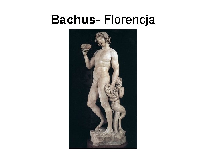 Bachus- Florencja 