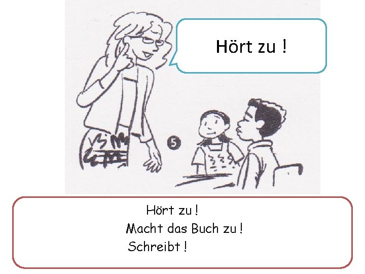 Hört zu ! Macht das Buch zu ! Schreibt ! 