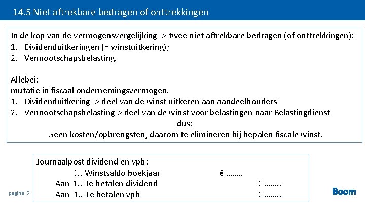 14. 5 Niet aftrekbare bedragen of onttrekkingen In de kop van de vermogensvergelijking ->