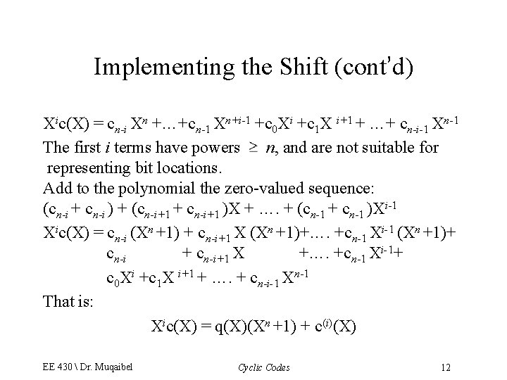 Implementing the Shift (cont’d) Xic(X) = cn-i Xn +…+cn-1 Xn+i-1 +c 0 Xi +c