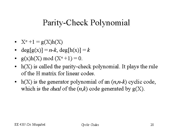 Parity-Check Polynomial • • Xn +1 = g(X)h(X) deg[g(x)] = n-k, deg[h(x)] = k