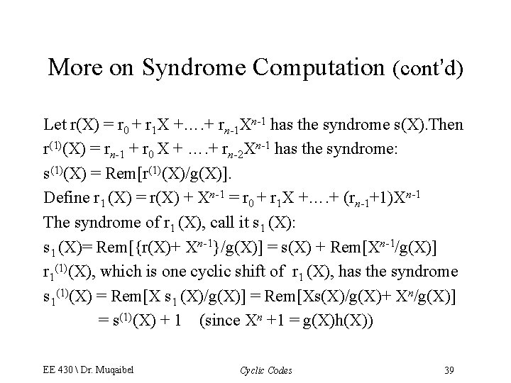 More on Syndrome Computation (cont’d) Let r(X) = r 0 + r 1 X