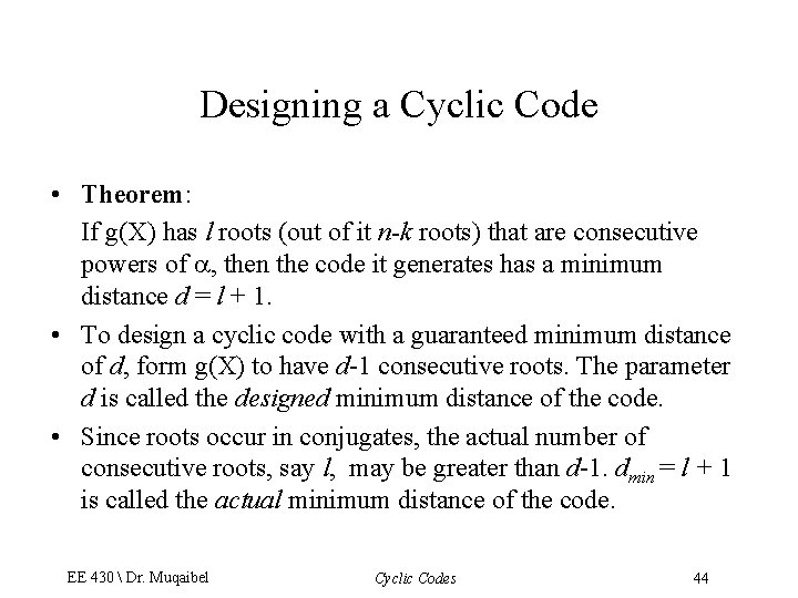 Designing a Cyclic Code • Theorem: If g(X) has l roots (out of it