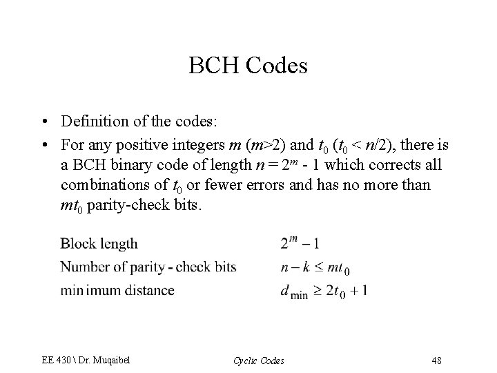 BCH Codes • Definition of the codes: • For any positive integers m (m>2)