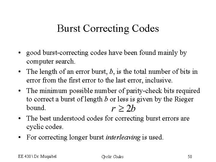 Burst Correcting Codes • good burst-correcting codes have been found mainly by computer search.
