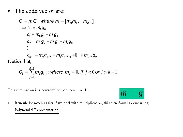  • The code vector are: Notice that, This summation is a convolution between