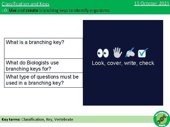 15 October 2021 Classification and Keys LO: Use and create branching keys to identify
