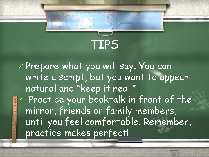 TIPS Prepare what you will say. You can write a script, but you want