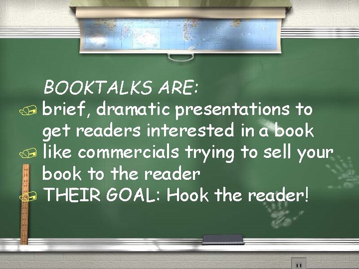 BOOKTALKS ARE: / brief, dramatic presentations to get readers interested in a book /