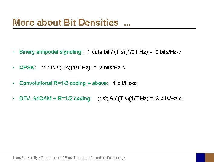 More about Bit Densities. . . • Binary antipodal signaling: 1 data bit /