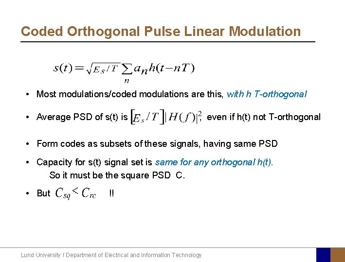 Coded Orthogonal Pulse Linear Modulation • Most modulations/coded modulations are this, with h T-orthogonal