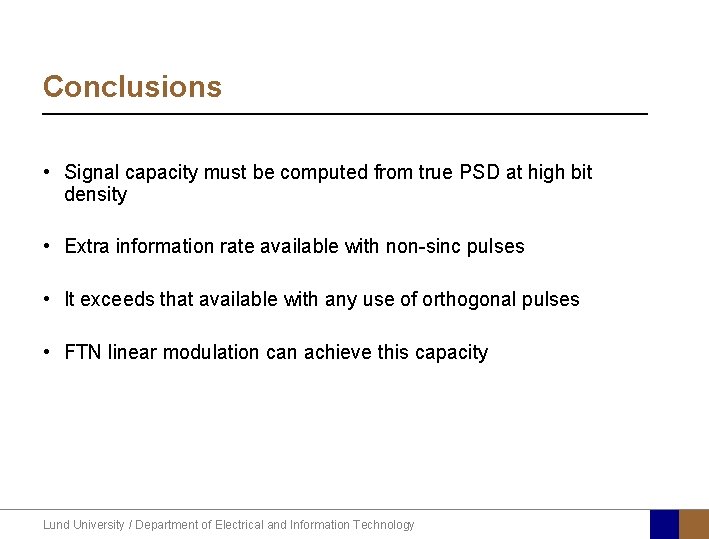 Conclusions • Signal capacity must be computed from true PSD at high bit density