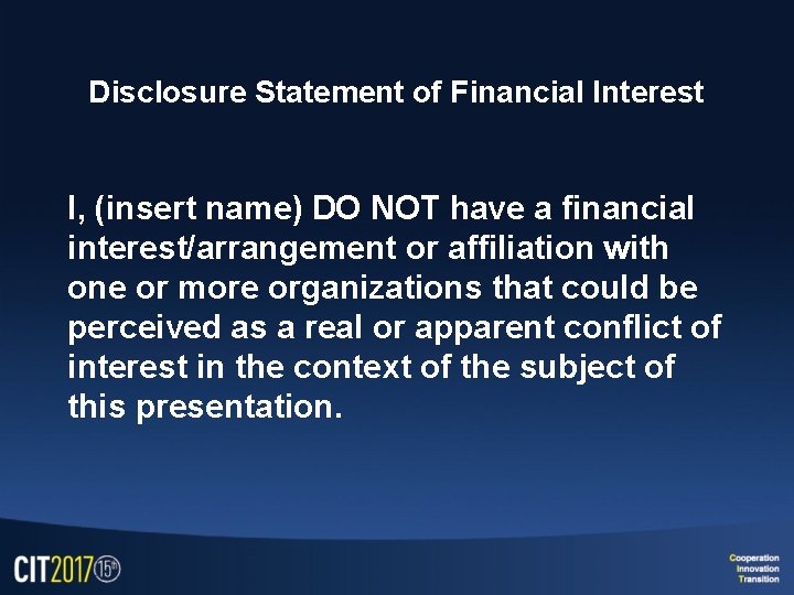 Disclosure Statement of Financial Interest I, (insert name) DO NOT have a financial interest/arrangement