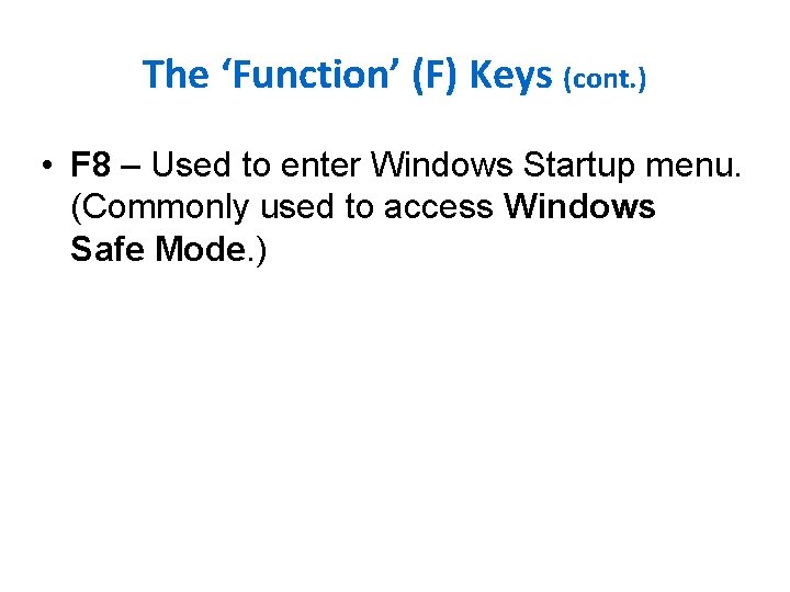 The ‘Function’ (F) Keys (cont. ) • F 8 – Used to enter Windows