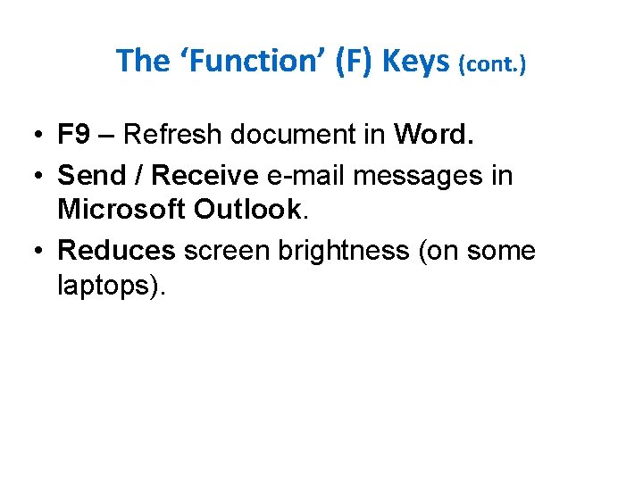 The ‘Function’ (F) Keys (cont. ) • F 9 – Refresh document in Word.