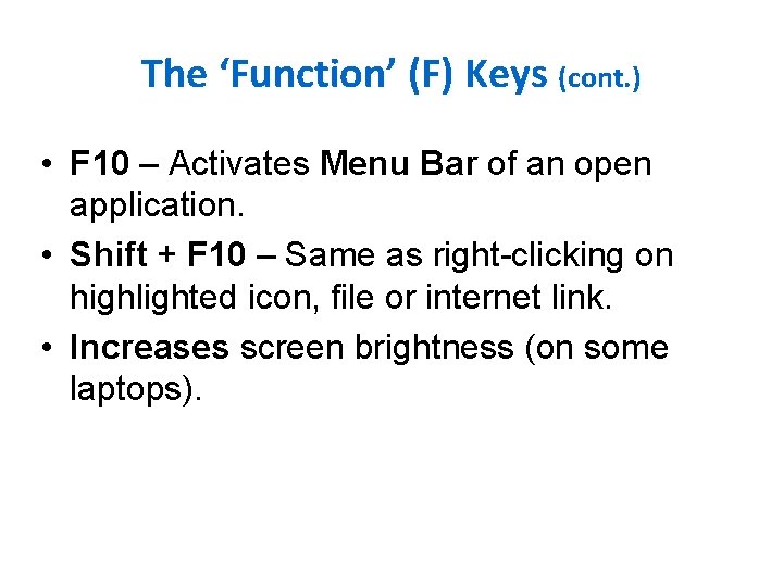 The ‘Function’ (F) Keys (cont. ) • F 10 – Activates Menu Bar of